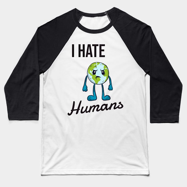 I hate humans Baseball T-Shirt by petit-creativ